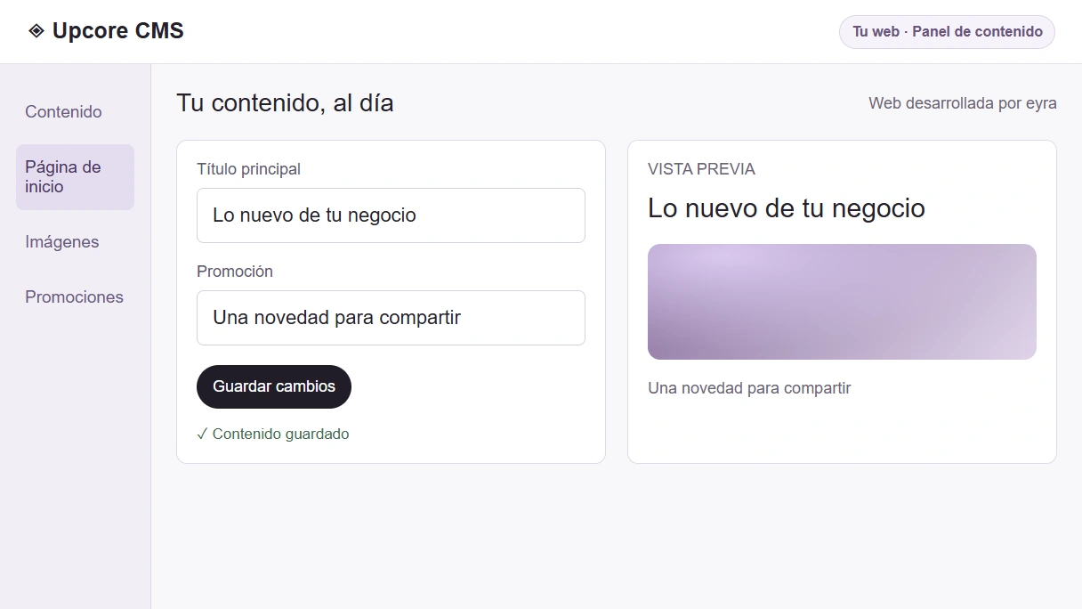 Upcore CMS: gestor de contenido opcional en código puro, exclusivo para los sitios web desarrollados por Eyra. Panel para actualizar textos, imágenes y promociones.